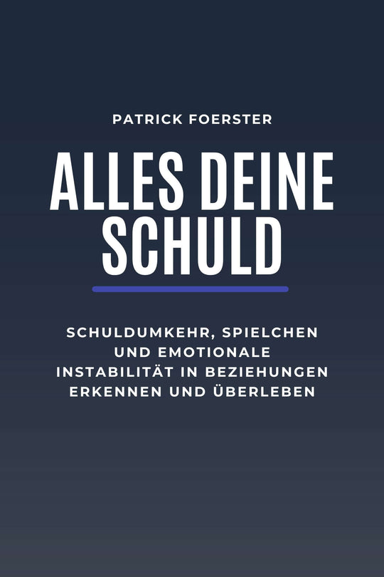 Cover des E-Books "Alles deine Schuld" mit dem Fokus auf Schuldumkehr in der Beziehung und emotionale Instabilität.