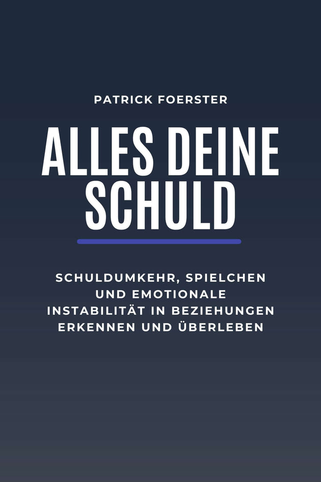 Cover des E-Books "Alles deine Schuld" mit dem Fokus auf Schuldumkehr in der Beziehung und emotionale Instabilität.
